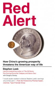 Red Alert: How China's Growing Prosperity Threatens the American Way of Life - Stephen Leeb, Gregory Dorsey