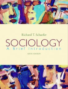 Sociology: A Brief Introduction (6th Edition) - Richard T. Schaefer