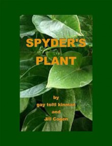 Spyder's Plant (Murder and Mayhem at The Huntington Library) - Jill Cogen, Gay Toltl Kinman, Ann Hunnewell