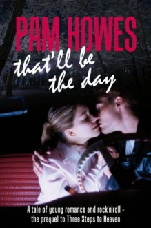 That'll Be The Day ((Pam Howes Rock'n'Roll Romance Series)) - Pam Howes, John Hudspith, Jane Dixon-Smith