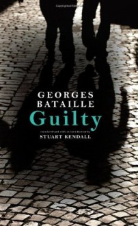 Guilty: Le Coupable (Suny Series in Contemporary French Thought) - Georges Bataille, Stuart Kendall