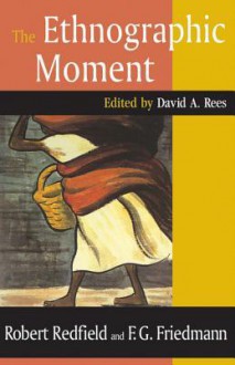 The Ethnographic Moment - Robert Redfield