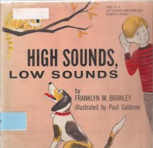 High Sounds, Low Sounds (Let's-Read-and-Find Out Science) - Franklyn Mansfield Branley, Paul Galdone