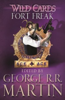 Wild Cards: Fort Freak - George R.R. Martin