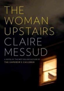 The Woman Upstairs - Claire Messud