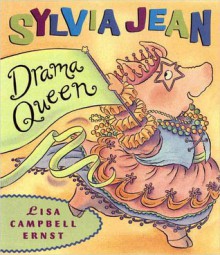 Sylvia Jean, the Drama Queen - Lisa Campbell Ernst