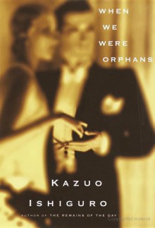 When We Were Orphans - Kazuo Ishiguro