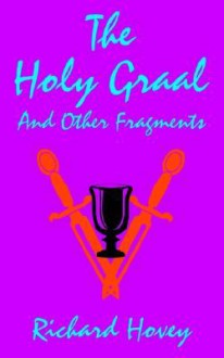 The Holy Graal - Richard Hovey