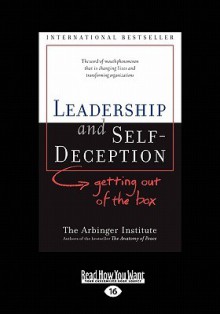 Leadership and Self-Deception: Getting Out of the Box (Easyread Large Edition) - The Arbinger Institute, The Arbinger Institute