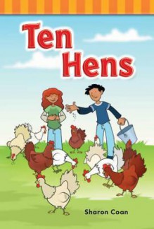 Ten Hens (Targeted Phonics: Short E) - Sharon Coan, Ashley Bishop, Sue Bishop