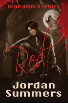 Dead World Bk. 1: Red - Jordan Summers