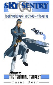 Sky Sentry and the Runaway Aero-Train - Caine Dorr