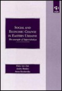 Social and Economic Change in Eastern Ukraine: The Example of Zaporizhzhya - Hans Van Zon