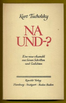 Na und-? - Kurt Tucholsky, Mary Gerold-Tucholsky