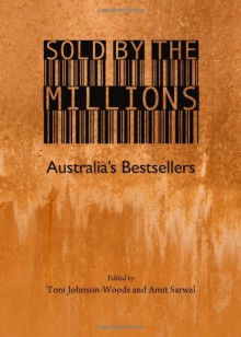 Sold by the Millions: Australias Bestsellers - Toni Johnson-Woods, Amit Sarwal