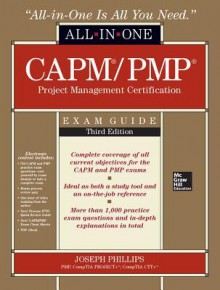 CAPM/PMP Project Management Certification All-In-One Exam Guide, Third Edition - Joseph Phillips