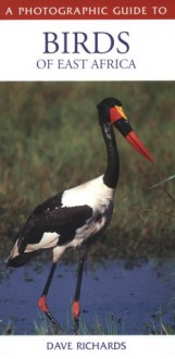 A Photographic Guide to the Birds of East Africa - David Richards