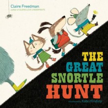 The Great Snortle Hunt - Claire Freedman, Kate Hindley