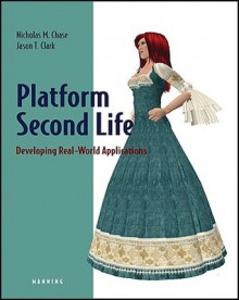 Platform Second Life - Nicholas Chase, Jason Clark, Jason T Clark