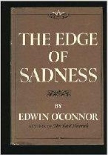 The Edge of Sadness - Edwin O'Connor