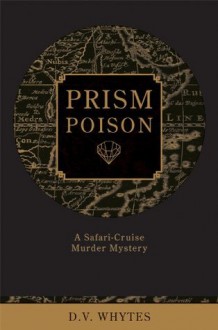 Prism Poison - D.V. Whytes