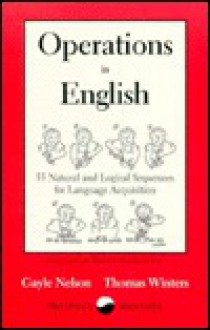 Operations in English: 55 Natural & Logical Sequences for Language Acquisition - Raymond C. Clark