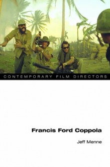 Francis Ford Coppola (Contemporary Film Directors) - Jeff Menne