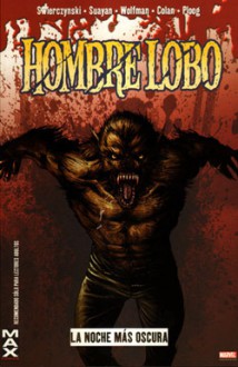 Hombre Lobo: La noche más oscura - Duane Swierczynski, Marv Wolfman, Mico Suayan, Gene Colan