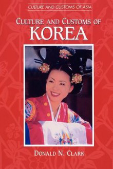 Culture and Customs of Korea - Donald N. Clark