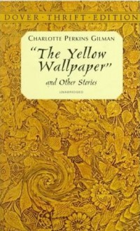 The Yellow Wallpaper - Charlotte Perkins Gilman