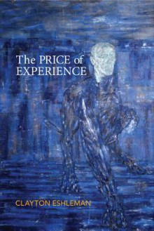 The Price of Experience - Clayton Eshleman