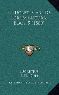 De Rerum Natura, Book 5 - Titus Lucretius Carus, J.D. Duff