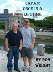 Japan: Once In a Lifetime - Ron Wright, Adam Wright