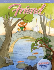 The Friend - July 2011 - The Church of Jesus Christ of Latter-day Saints