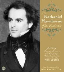 The Nathaniel Hawthorne Audio Collection: The Nathaniel Hawthorne Audio Collection - Paul Auster, James Naughton, Nathaniel Hawthorne