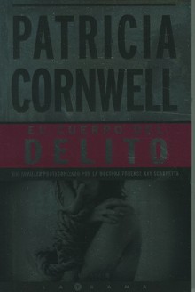 El Cuerpo del Delito = Body of Evidence - Patricia Cornwell