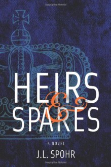 Heirs & Spares - J. L. Spohr