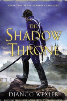 The Shadow Throne - Django Wexler