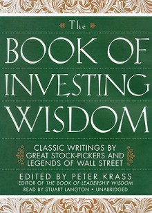 The Book of Investing Wisdom: Classic Writings by Great Stock-Pickers and Legends of Wall Street - Peter Krass, Stuart Langton