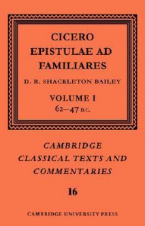 Epistulae Ad Familiares: Volume 1, 62-47 B.C. - Cicero, Neil Hopkinson, Jonathan Powell, James Diggle