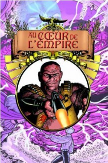 Au Coeur De L'empire: T. 3 /L'héritage De Luther Arkwright - Bryan Talbot