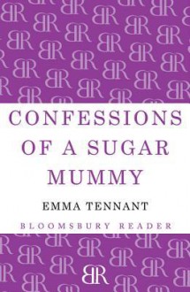 Confessions of a Sugar Mummy - Emma Tennant