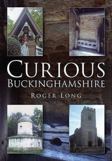 Curious Buckinghamshire - Roger Long