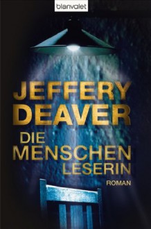 Die Menschenleserin - Jeffery Deaver, Thomas Haufschild