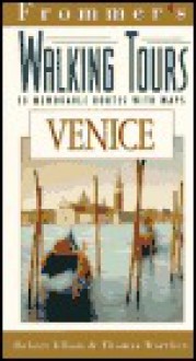 Frommer's Walking Tours: Venice: 13 Memorable Routes with Maps - George MacDonald, Frommer's