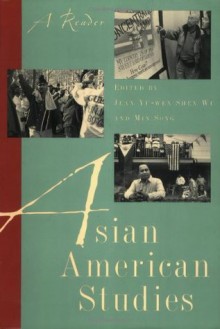 Asian American Studies: A Reader - Min Song, Wu, Jean Yu-Wen Shen Wu, Jean Yu-Wen Shen, Jean Y. Wu, Jean Yu-Wen Shen Wu