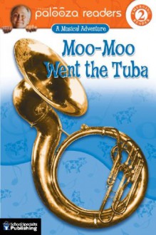 Moo-Moo Went the Tuba - Teresa Domnauer