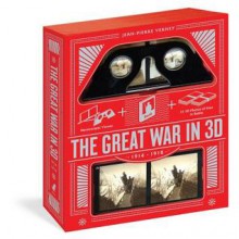 The Great War in 3D: A Book Plus a Stereoscopic Viewer, Plus 35 3D Photos of Men in Battle, 1914-1918 - Jean-Pierre Verney, Jérôme Pecnard, Michael Stephenson