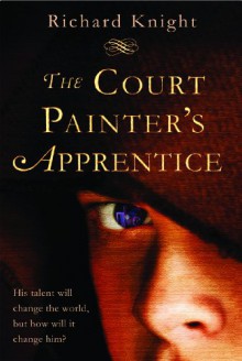 The Court Painter's Apprentice - Richard Knight