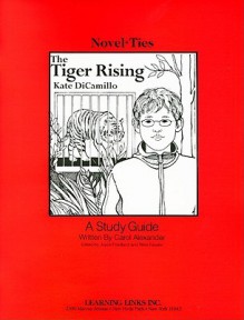 Tiger Rising: Novel-Ties Study Guide - Carol Alexander, Joyce Friedland, Kate DiCamillo